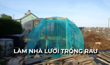 Cách làm nhà lưới trồng rau bằng ống nhựa PVC